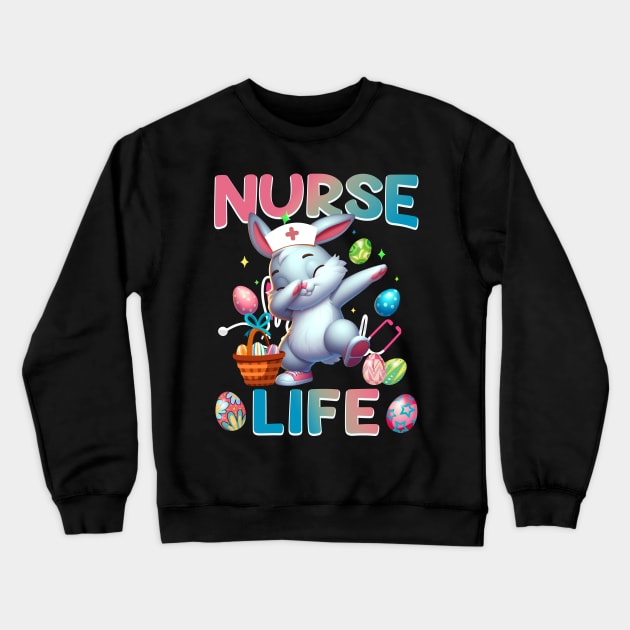 Cute Nurse Life Dabbing Easter Bunny Crewneck Sweatshirt by ttao4164